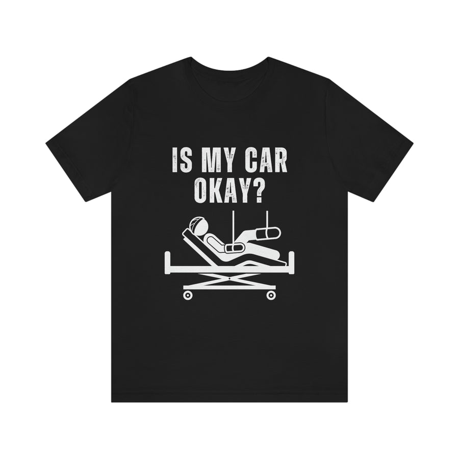 Is my car okay? Tshirt